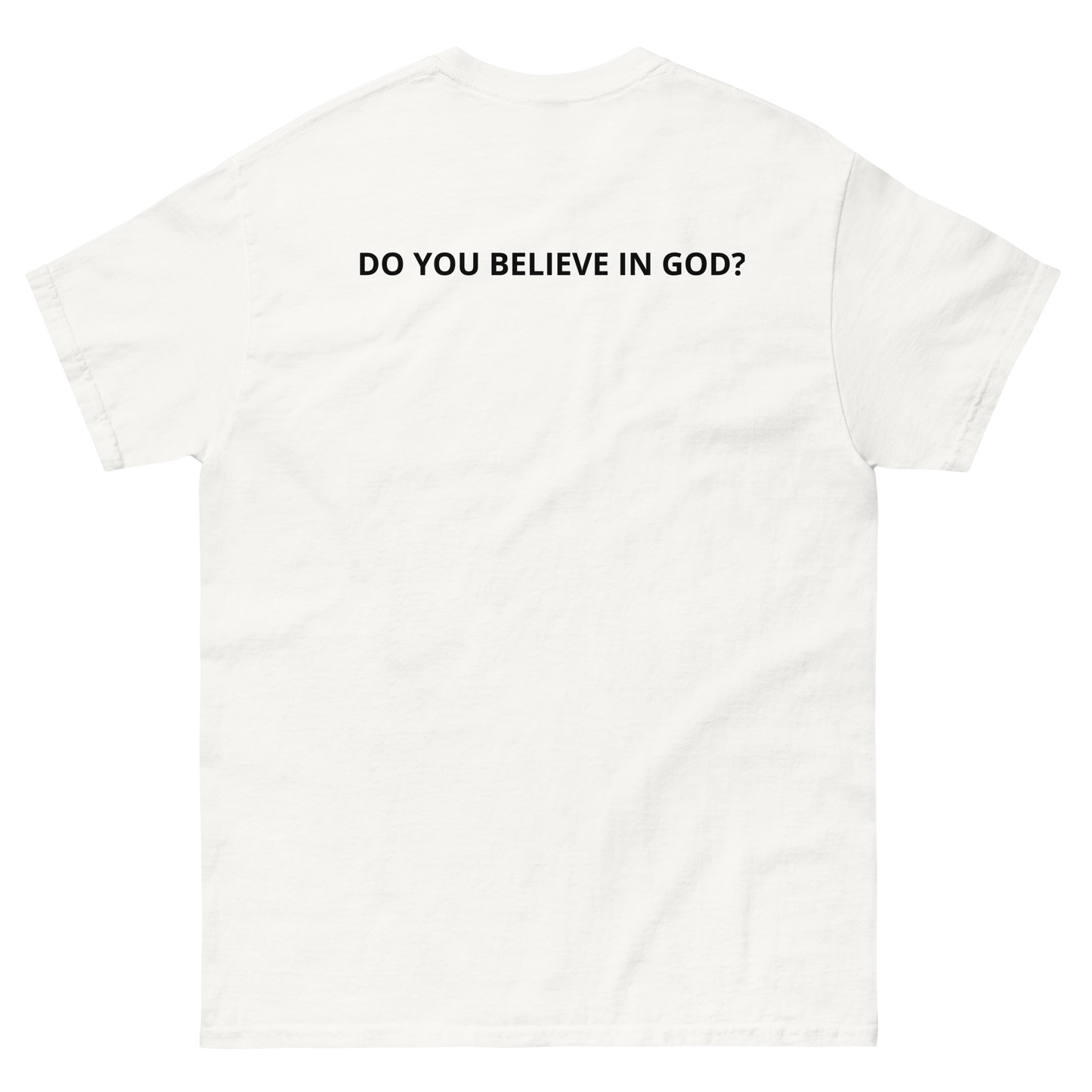 DO YOU BELIEVE IN GOD TEE